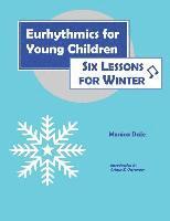 bokomslag Eurhythmics for Young Children: Six Lessons for Winter