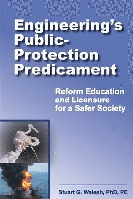 bokomslag Engineering's Public-Protection Predicament: Reform Education and Licensure for a Safer Society