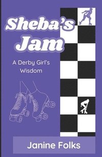bokomslag Sheba's Jam: Lessons in Roller Derby and Life