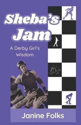 Sheba's Jam: Lessons in Roller Derby and Life 1