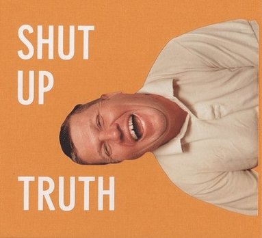 Leanne Shapton - Michael Schmelling: Shut Up Truth, Inbunden
