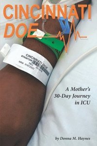 bokomslag Cincinnati Doe: A Mother's 30-Day Journey in ICU