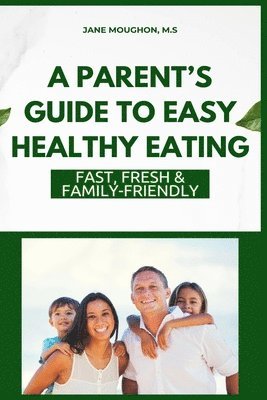 bokomslag Parent's Guide to Easy Healthy Eating
