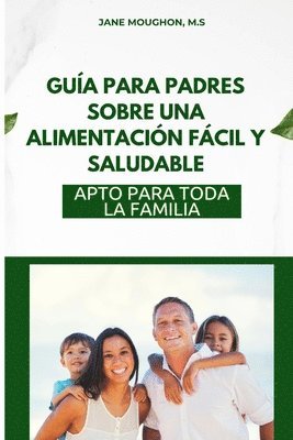 bokomslag Guía Para Padres Sobre Una Alimentación Fácil Y Saludable