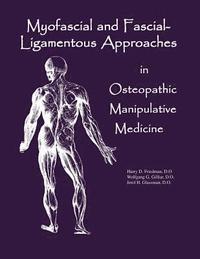 bokomslag Myofascial And Fascial-Ligamentous Approaches in Osteopathic Manipulative Medicine