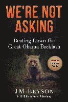 We're Not Asking: Beating Down The Great Obama Backlash