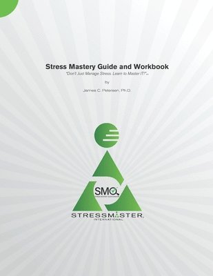 James C Petersen, James C. Petersen, James C. Petersen Ph.D. - Stress Mastery Guide and Workbook, Häftad