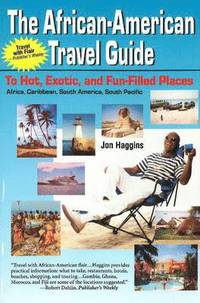 bokomslag African American Travel Guide to Hot, Exotic and Fun-Filled Places