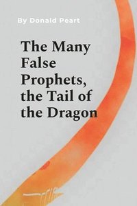 bokomslag The Many False Prophet (The Tail of the Dragon)