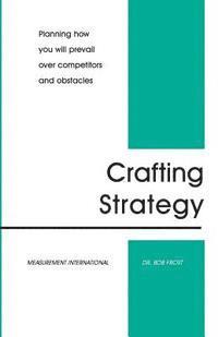 bokomslag Crafting Strategy: Planning How You Will Prevail Over Competitors And Obstacles