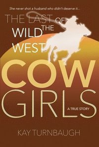bokomslag The Last of the Wild West Cowgirls