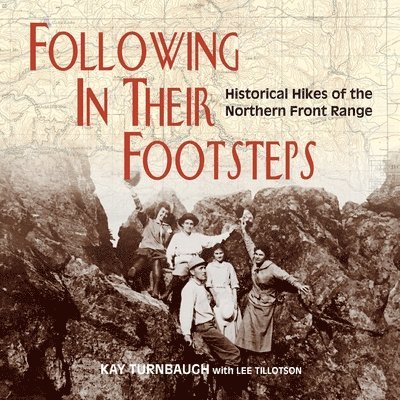 Following In Their Footsteps: Historical Hikes of the Northern Front Range 1