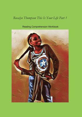 Rosalyn Thompson This Is Your Life Part 1: Reading Comprehension Workbook