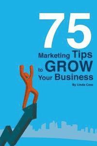 bokomslag 75 Marketing Tips to Grow Your Business