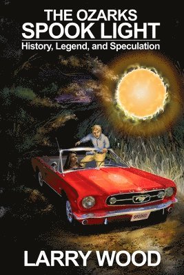 Larry Wood - Ozarks Spook Light, Häftad