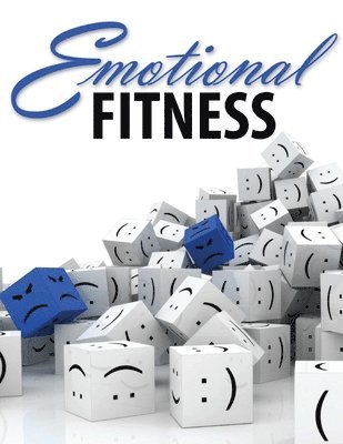 Emotional Fitness: Developing a Wholesome Heart 1