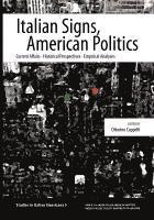 bokomslag Italian Signs, American Politics: Current Affairs, Historical Perspectives, Empirical Analyses
