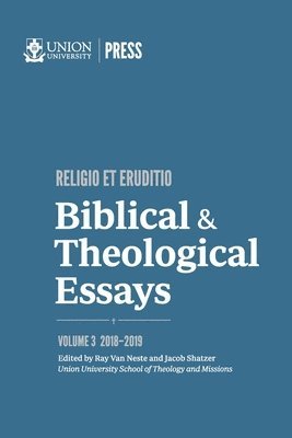 Jacob Shatzer, Ray Van Neste - Biblical & Theological Essays: 2018-2019, Häftad