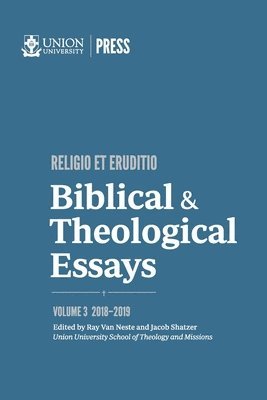 Biblical & Theological Essays: 2018-2019 1