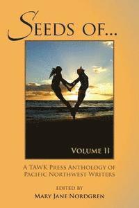 bokomslag SEEDS OF...Volume II: Anthology of Pacific NW Writers