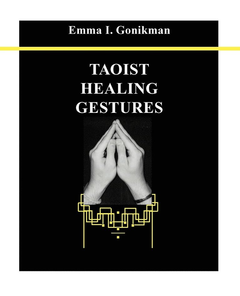 Emma I Gonikman, Emma I. Gonikman - Taoist Healing Gestures, Häftad