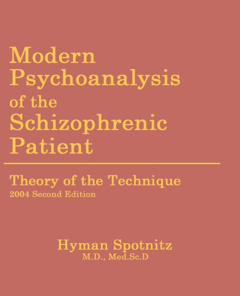 Hyman M Spotnitz, Hyman M. Spotnitz - Modern Psychoanalysis of the Schizophrenic Patient, Häftad