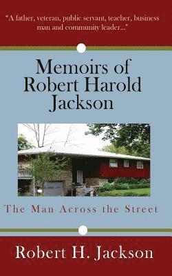 Memoirs of Robert Harold Jackson: The Man Across the Street 1