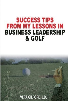 Success Tips From My Lessons In Business Leadership & Golf 1