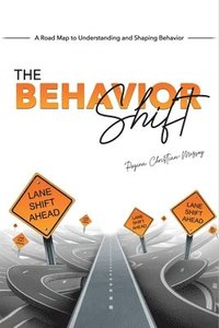 bokomslag The Behavior Shift: The Roadmap to Understanding and Shaping Behavior