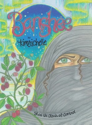Kim Richelle - Banshee: Shed the Cloak of Control, Inbunden