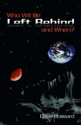 Dave Bussard - Who Will Be Left Behind and When, Häftad