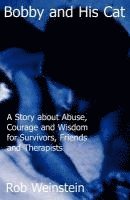 bokomslag Bobby and His Cat: A Story about Abuse, Courage and Wisdom for Survivors, Friends and Therapists