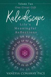 bokomslag Kaleidoscope: Life's Meaningful Reflections, Volume Two, One Great Gift
