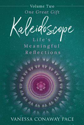 Kaleidoscope: Life's Meaningful Reflections, Volume Two, One Great Gift 1