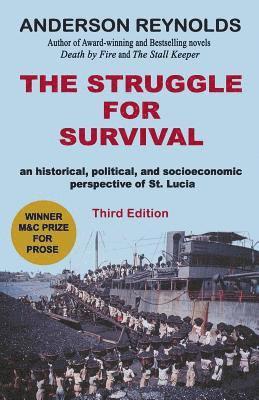 bokomslag The Struggle for Survival: : An Historical, Political, and Socioeconomic Perspective of St. Lucia