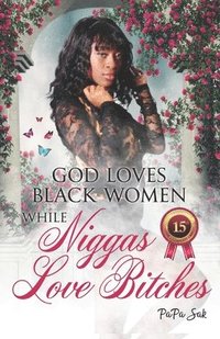 bokomslag God Loves Blackwomen While NIggas Love Bitches