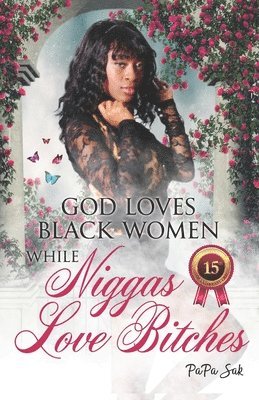 God Loves Blackwomen While NIggas Love Bitches 1