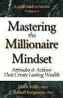 bokomslag Mastering the Millionaire Mindset: Attitudes & Actions That Create Lasting Wealth