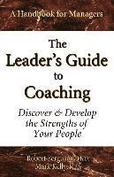 bokomslag The Leader's Guide to Coaching: Discover & Develop the Strengths of Your People