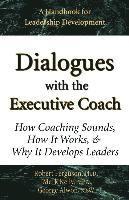 bokomslag Dialogues with the Executive Coach: How Coaching Sounds, How It Works, and Why It Develops Leaders