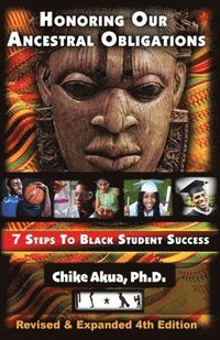 bokomslag Honoring Our Ancestral Obligations: 7 Steps to Black Student Success