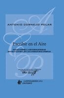 Antonio Cornejo Polar - Escribir en el aire. Ensayo sobre la heterogeneidad socio-cultural en las literaturas andinas, Häftad