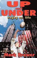 bokomslag Up and Under: Rugby vs. Life