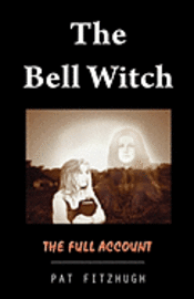 bokomslag The Bell Witch: The Full Account