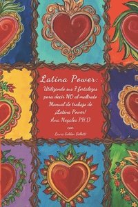 bokomslag ¡Latina Power!: Utilizando sus 7 fortalezas para decir NO al maltrato: Manual de Trabajo de ¡Latina Power!