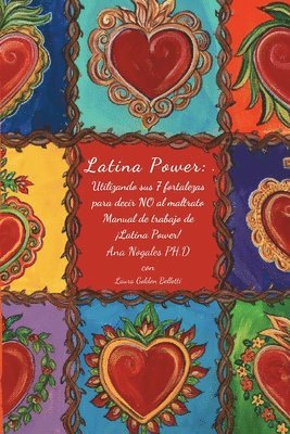 ¡Latina Power!: Utilizando sus 7 fortalezas para decir NO al maltrato: Manual de Trabajo de ¡Latina Power! 1