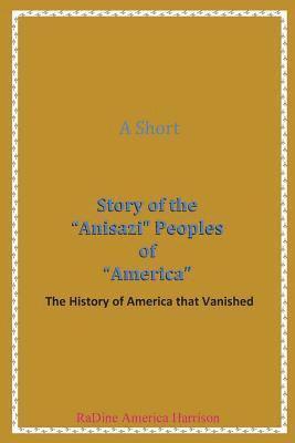 bokomslag A Short Story of the Anisazi Peoples of America: The History of America that Vanished