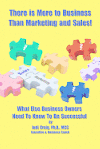 bokomslag There Is More To Business Than Marketing and Sales!: What Else Business Owners Need To Know To Be Successful