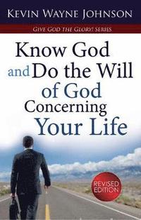 bokomslag Give God the Glory! Know God and Do the Will of God Concerning Your Life (Revised Edition)