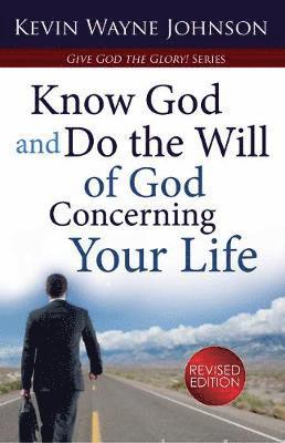 Give God the Glory! Know God and Do the Will of God Concerning Your Life (Revised Edition) 1